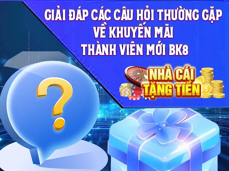 Giải đáp các câu hỏi thường gặp về khuyến mãi thành viên mới BK8