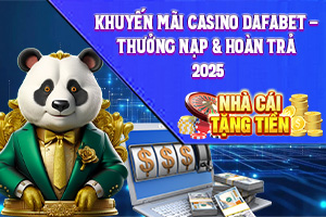 Bài viết về Khuyến mãi Casino Dafabet