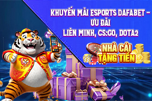 Bài viết về Khuyến mãi Esports Dafabet