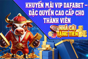 Bài viết về Khuyến mãi VIP Dafabet