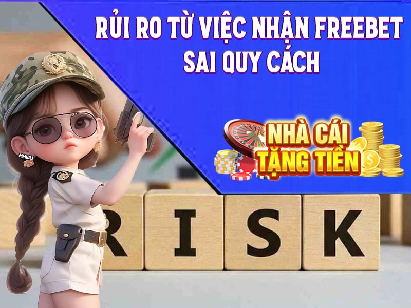 Rủi Ro Từ Việc Nhận Freebet Sai Quy Cách